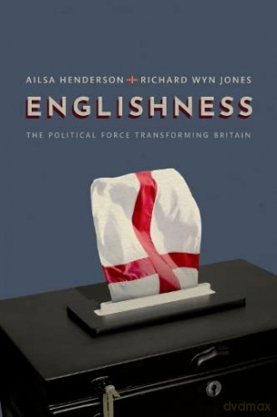 Englishness: The Political Force Transforming Britain - Ailsa Henderson [KSIĄŻKA]