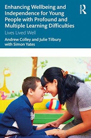 Enhancing Wellbeing and Independence for Young People with Profound and Multiple Learning Difficulties: Lives Lived Well - Andrew Colley [KSIĄŻKA]