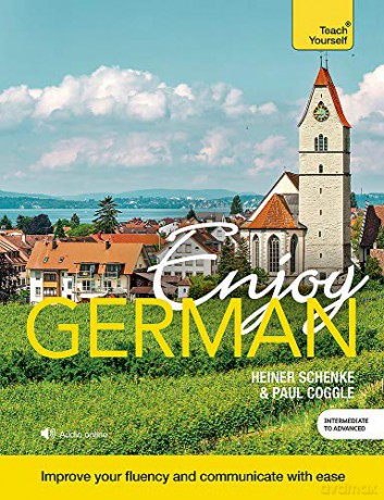 Enjoy German Intermediate to Upper Intermediate Course: Improve your fluency and communicate with ease (Teach Yourself) - Heiner Schenke [KSIĄŻKA]