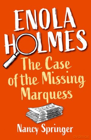Enola Holmes: The Case of the Missing Marquess (Rollercoasters Key Stage 3 Fiction) - Nancy Springer [KSIĄŻKA]