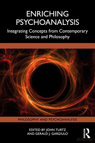 Enriching Psychoanalysis: Integrating Concepts from Contemporary Science and Philosophy (Philosophy and Psychoanalysis) - John Turtz [KSIĄŻKA]