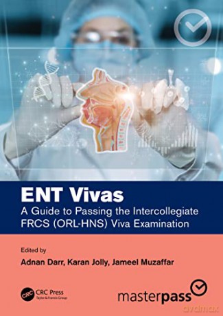 ENT Vivas: A Guide to Passing the Intercollegiate FRCS (ORL-HNS) Viva Examination (Master Pass Series) - Adnan Darr [KSIĄŻKA]