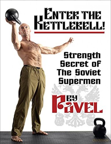 Enter The Kettlebell!: Strength Secret of the Soviet Supermen - Pavel Tsatsouline [KSIĄŻKA]