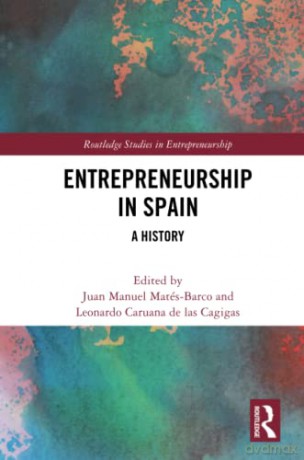 Entrepreneurship in Spain: A History (Routledge Studies in Entrepreneurship) - Juan Manuel Matés-Barco [KSIĄŻKA]