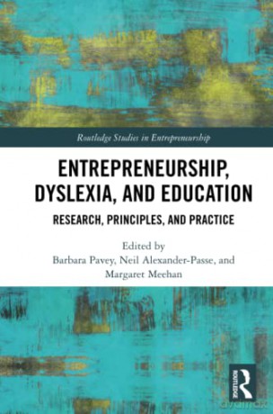 Entrepreneurship, Dyslexia, and Education: Research, Principles, and Practice (Routledge Studies in Entrepreneurship) - Barbara Pavey [KSIĄŻKA]