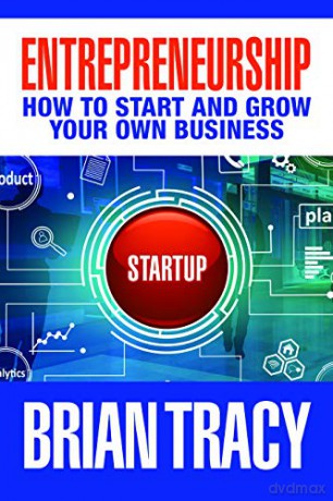 Entrepreneurship: How to Start and Grow Your Own Business - Brian Tracy [KSIĄŻKA]