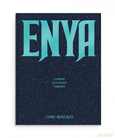 Enya: A Treatise on Unguilty Pleasures - Chilly Gonzales [KSIĄŻKA]