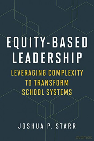 Equity-Based Leadership: Leveraging Complexity to Transform School Systems - Joshua P. Starr [KSIĄŻKA]