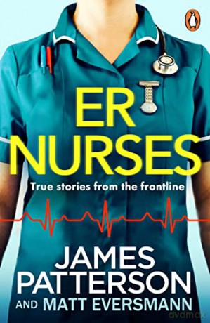 ER Nurses: True stories from the frontline - James Patterson [KSIĄŻKA]