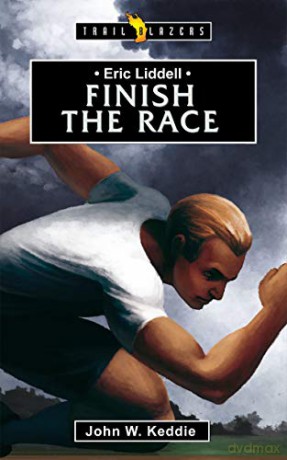 Eric Liddell: Finish the Race (Trail Blazers) - John W. Keddie [KSIĄŻKA]