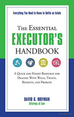 Essential Executor's Handbook: A Quick And Handy Resource For Dealing With Wills, Trusts, Benefits, And Probate (Essential Handbook) - David G. Hoffman [KSIĄŻKA]