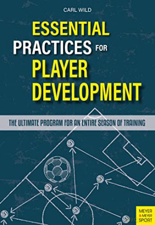 Essential Practices for Player Development: The Ultimate Program for an Entire Season of Training - Carl Wild [KSIĄŻKA]
