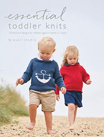Essential Toddler Knits: 10 hand knit designs for children aged 6 months to 3 years - Quail Studio [KSIĄŻKA]