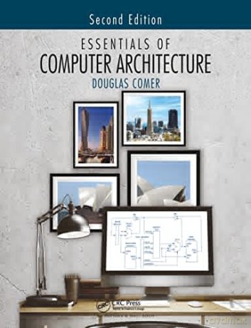 Essentials of Computer Architecture - Douglas Comer [KSIĄŻKA]