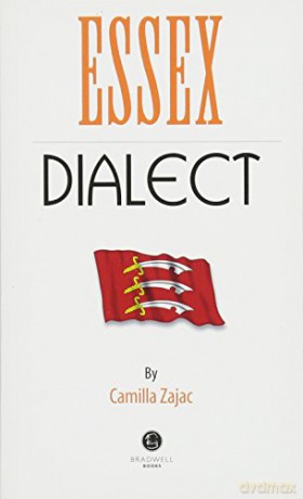 Essex Dialect: A Selection of Words and Anecdotes from Around Essex - Camilla Zajac [KSIĄŻKA]