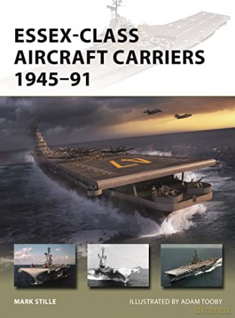 Essex-Class Aircraft Carriers 1945-91 (New Vanguard) - Mark Stille [KSIĄŻKA]