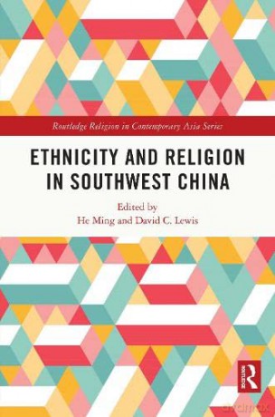 Ethnicity and Religion in Southwest China (Routledge Religion in Contemporary Asia Series) - He Ming [KSIĄŻKA]