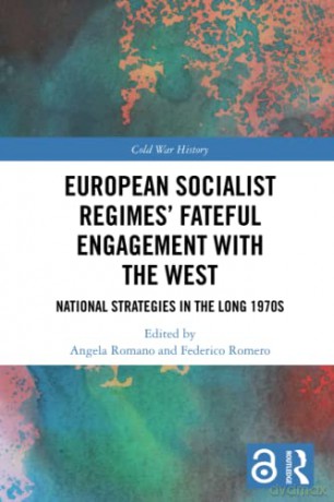 European Socialist Regimes' Fateful Engagement with the West: National Strategies in the Long 1970s (Cold War History) - Angela Romano [KSIĄŻKA]