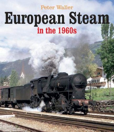 European Steam in the 1960s - Peter Waller [KSIĄŻKA]
