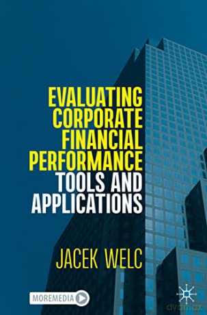 Evaluating Corporate Financial Performance: Tools and Applications - Jacek Welc [KSIĄŻKA]