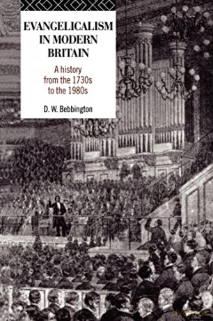 Evangelicalism in Modern Britain: A History from the 1730s to the 1980s - David W. Bebbington [KSIĄŻKA]