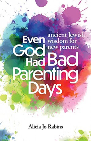 Even God Had Bad Parenting Days: Ancient Jewish Wisdom for New Parents - Alicia Jo Rabins [KSIĄŻKA]