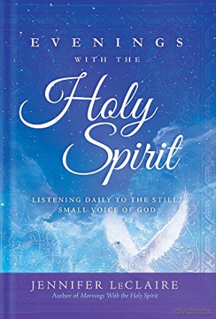 Evenings with the Holy Spirit: Listening Daily to the Still, Small Voice of God - Jennifer LeClaire [KSIĄŻKA]