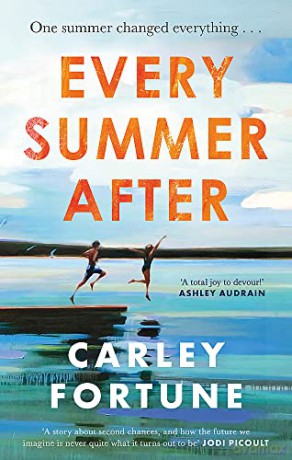 Every Summer After: A heartbreakingly gripping story of love and loss - Carley Fortune [KSIĄŻKA]