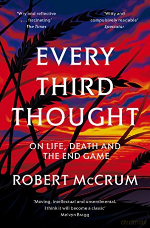 Every Third Thought: On Life, Death, and the Endgame - Robert McCrum [KSIĄŻKA]
