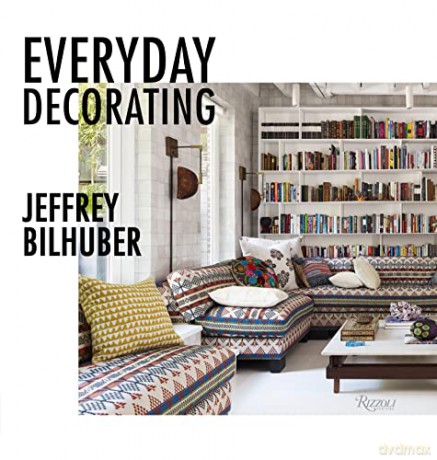 Everyday Decorating - Jeffrey Bilhuber [KSIĄŻKA]