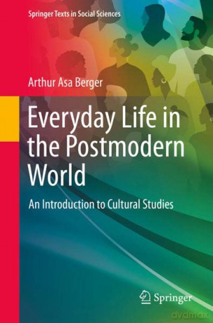 Everyday Life in the Postmodern World: An Introduction to Cultural Studies (Springer Texts in Social Sciences) - Arthur Asa Berger [KSIĄŻKA]