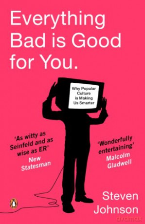 Everything Bad is Good for You: How Popular Culture is Making Us Smarter - Steven Johnson [KSIĄŻKA]