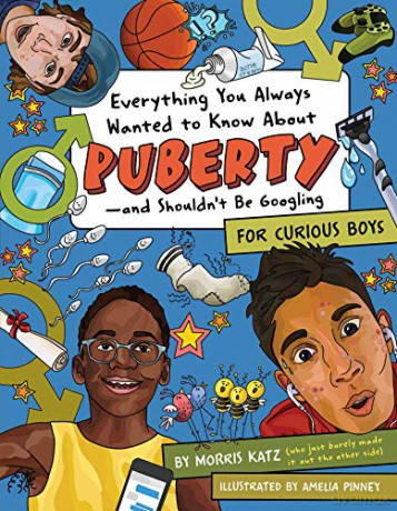 Everything You Always Wanted to Know About Puberty - And Shouldn't Be Googling: For Curious Boys - Morris Katz [KSIĄŻKA]
