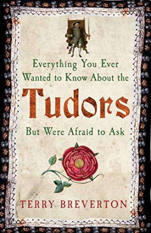 Everything You Ever Wanted to Know About the Tudors But Were Afraid to Ask - Terry Breverton [KSIĄŻKA]