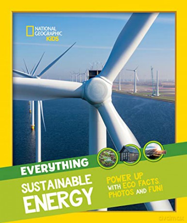 Everything: Sustainable Energy: Power up with eco facts photos and fun! (National Geographic Kids) - National Geographic Kids [KSIĄŻKA]