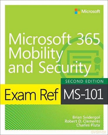 Exam Ref MS-101 Microsoft 365 Mobility and Security - Brian Svidergol [KSIĄŻKA]