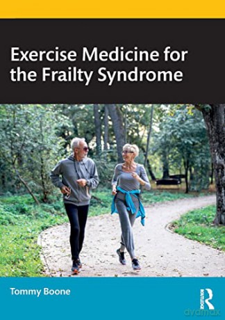 Exercise Medicine for the Frailty Syndrome - Tommy Boone [KSIĄŻKA]