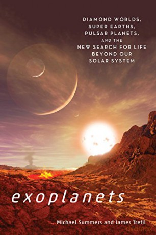 Exoplanets: Diamond Worlds, Super Earths, Pulsar Planets, and the New Search for Life Beyond Our Solar System - Michael Summers [KSIĄŻKA]