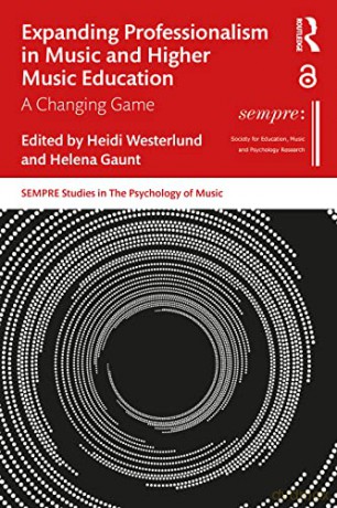 Expanding Professionalism in Music and Higher Music Education: A Changing Game (SEMPRE Studies in The Psychology of Music) - Heidi Westerlund [KSIĄŻKA]