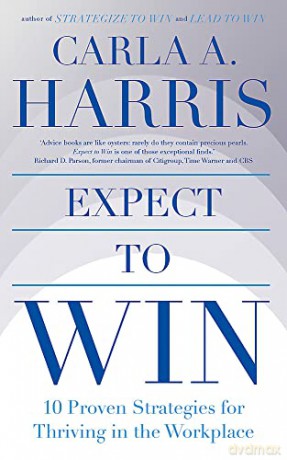 Expect to Win: 10 Proven Strategies for Thriving in the Workplace - Carla Harris [KSIĄŻKA]