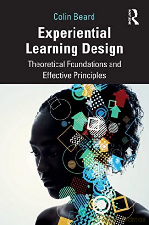 Experiential Learning Design: Theoretical Foundations and Effective Principles - Colin Beard [KSIĄŻKA]