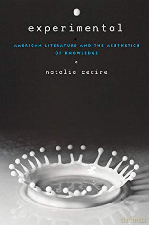 Experimental: American Literature and the Aesthetics of Knowledge (Hopkins Studies in Modernism) - Natalia Cecire [KSIĄŻKA]