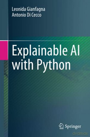 Explainable AI with Python - Leonida Gianfagna [KSIĄŻKA]