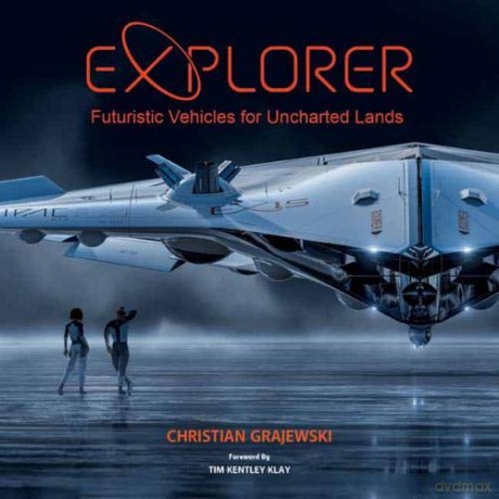Explorer: Futuristic Vehicles for Uncharted Lands - Grajewski Christian [KSIĄŻKA]