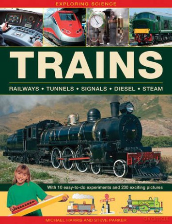 Exploring Science: Trains: With 10 Easy-To-Do Experiments and 230 Exciting Pictures - Steve Parker [KSIĄŻKA]