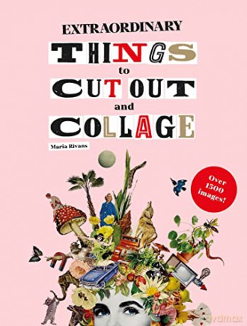 Extraordinary Things to Cut Out and Collage - Maria Rivans [KSIĄŻKA]