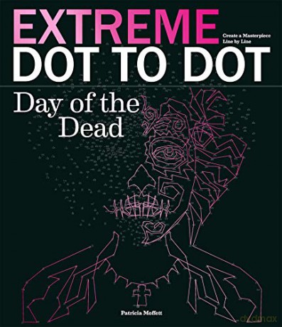 Extreme Dot-to-dot - Day of the Dead: Create a Masterpiece, Line by Line - Patricia Moffett [KSIĄŻKA]