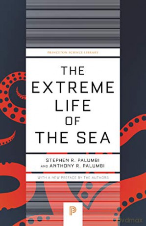 Extreme Life of the Sea, The: 122 (Princeton Science Library, 125) - Anthony R.,Palumbi, Stephen R. Palumbi [KSIĄŻKA]