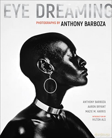 Eye Dreaming: Photographs by Anthony Barboza - Anthony Barboza [KSIĄŻKA]