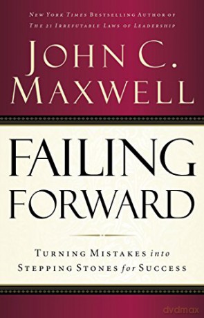 Failing Forward: Turning Mistakes into Stepping Stones for Success - John Maxwell [KSIĄŻKA]